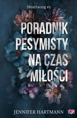 Jennifer Hartmann - Poradnik pesymisty na czas miłości. Heartsong. Tom 2