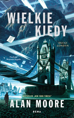 Alan Moore - Wielkie Kiedy. Długi Londyn. Księga pierwsza