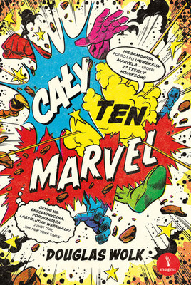 Douglas Wolk - Cały ten Marvel / Douglas Wolk - All Of The Marvels