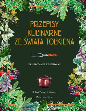Robert Tuesley Anderson - Przepisy kulinarne ze świata Tolkiena