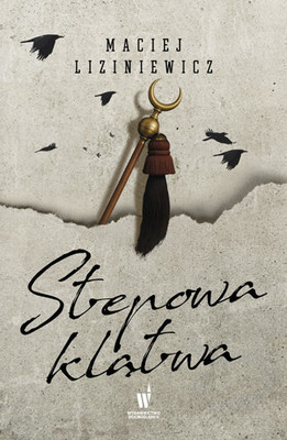 Maciej Liziniewicz - Stepowa klątwa. Żegota Nadolski. Tom 4
