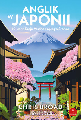 Chris Broad - Anglik w Japonii. 10 lat w Kraju Wschodzącego Słońca