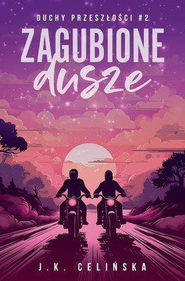 J. K. Celińska - Zagubione dusze. Duchy przeszłości. Tom 2
