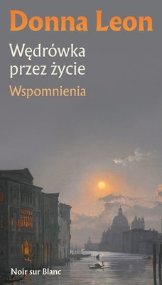 Donna Leon - Wędrówka przez życie / Donna Leon - Wandering Through Life: A Memoir