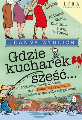 Joanna Wtulich - Gdzie kucharek sześć…