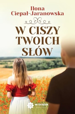 Ilona Ciepał-Jaranowska - W ciszy twoich słów