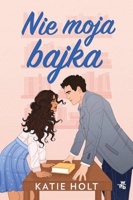 Katie Holt - Nie moja bajka