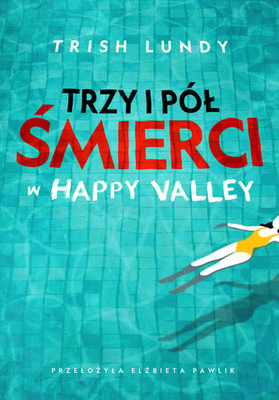 Trish Lundy - Trzy i pół śmierci w Happy Valley