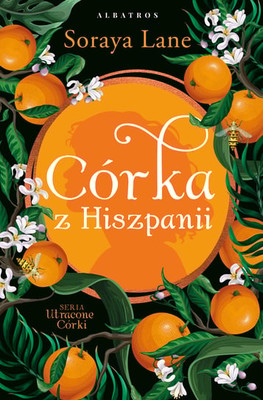 Soraya Lane - Córka z Hiszpanii / Soraya Lane - The Spanish Daughter