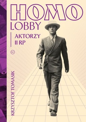 Krzysztof Tomasik - Homolobby. Aktorzy II RP