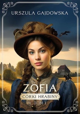 Urszula Gajdowska - Zofia. Córki hrabiny. Tom 1