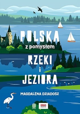 Magdalena Dziadosz - Rzeki i jeziora. Polska z pomysłem