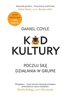 Daniel Coyle - Kod Kultury. Poczuj siłę działania w grupie