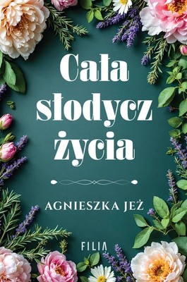 Agnieszka Jeż - Cała słodycz życia