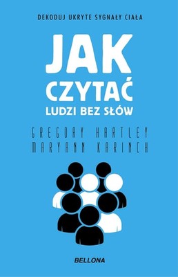 Gregory Hartley - Jak czytać ludzi bez słów. Dekoduj ukryte sygnały ciała