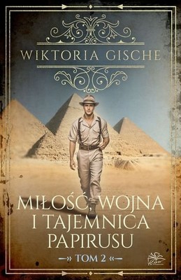 Wiktoria Gische - Miłość, wojna i tajemnica papirusu. Tom 2
