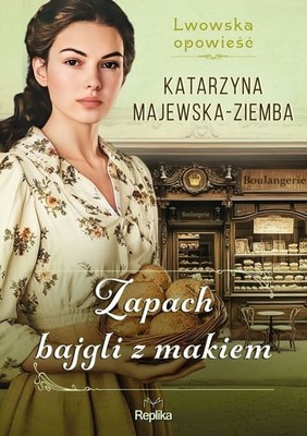 Katarzyna Majewska-Ziemba - Zapach bajgli z makiem. Lwowska opowieść. Tom 3