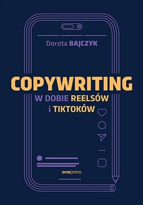 Dorota Bajczyk - Copywriting w dobie reelsów i tiktoków