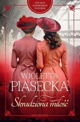 Wioletta Piasecka - Otuleni syberyjskim wiatrem. Skradziona miłość