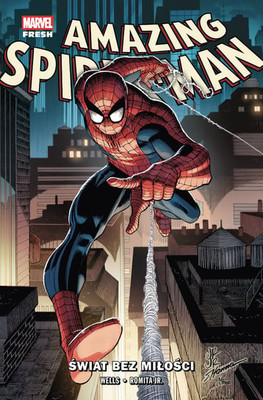 Zeb Wells - Świat bez miłości. Amazing Spider-Man. Tom 1