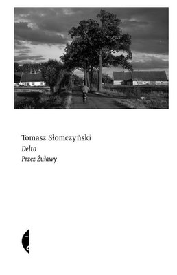 Tomasz Słomczyński - Delta. Przez Żuławy