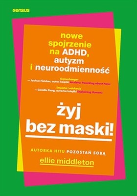 Ellie Middleton - Żyj bez maski! Nowe spojrzenie na ADHD, autyzm i neuroodmienność