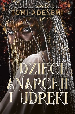 Tomi Adeyemi - Dzieci anarchii i udręki. Dziedzictwo Oriszy. Tom 3
