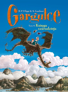 Denis-Pierre Filippi - Księga czarodzieja. Gargulce. Tom 6