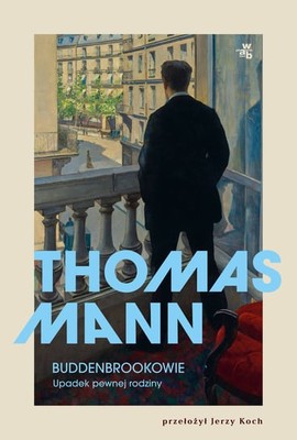 Thomas Mann - Buddenbrookowie. Upadek pewnej rodziny