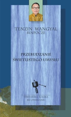 Tenzin Wangyal - Przebudzanie świetlistego umysłu