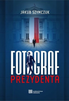 Jakub Szymczuk - Fotograf prezydenta