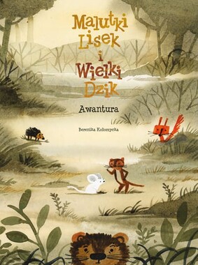 Berenika Kołomycka - Awantura. Malutki Lisek i Wielki Dzik. Tom 10