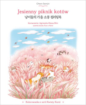 Cheon Seonjin - Jesienny piknik kotów. Kolorowanka z serii Kwiaty Korei