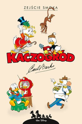 Carl Barks - Zejście smoka i inne historie z lat 1972-1994. Kaczogród