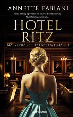 Annette Fabiani - Hotel Ritz. Marzenia o prestiżu i szczęściu