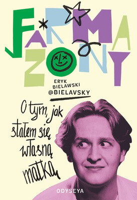Eryk Bielawski - Farmazony. O tym, jak stałem się własną matką