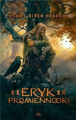 Henry Rider Haggard - Eryk Promiennooki