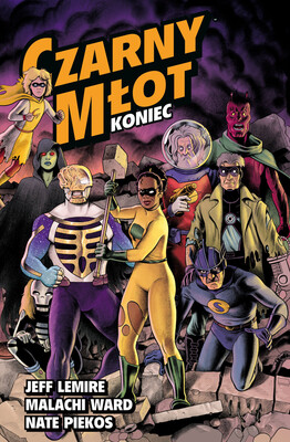 Jeff Lemire - Koniec. Czarny Młot. Tom 8