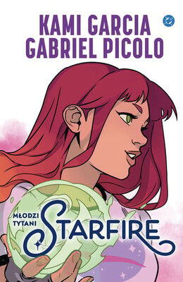 Kami Garcia - Starfire. Młodzi Tytani