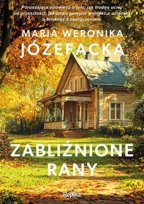 Maria Weronika Józefacka - Zabliźnione rany. Cienie prawdy. Tom 2