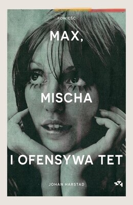 Johan Harstad - Max, Mischa i ofensywa Tet