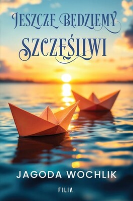 Jagoda Wochlik - Jeszcze będziemy szczęśliwi