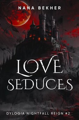 Nana Bekher - Love seduces. Dylogia Nightfall Reign. Tom 2