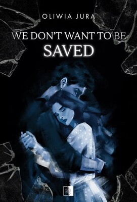 Oliwia Jura - We Don't Want to be Saved