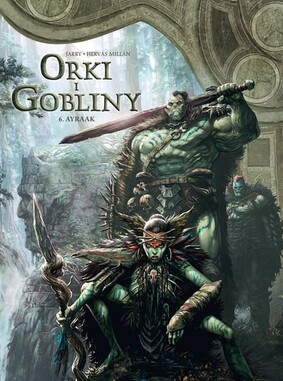 Nicolás Jarry - Ayraak. Świat Akwilonu. Orki i gobliny. Tom 6
