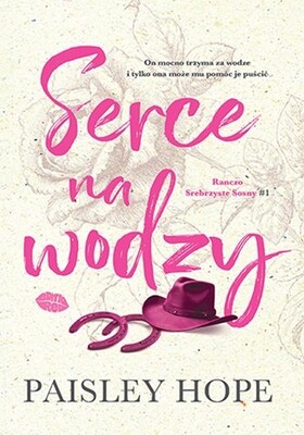 Paisley Hope - Serce na wodzy. Ranczo Srebrzyste Sosny #1 Paisley Hope - Serce na wodzy. Ranczo Srebrzyste Sosny #1