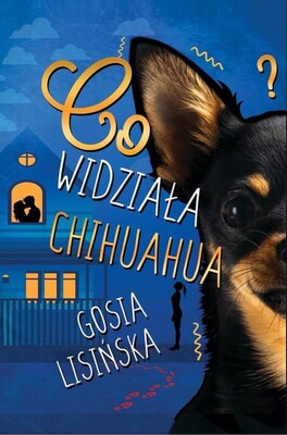 Małgorzata Lisińska - Co widziała chihuahua?