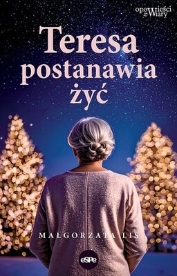 Małgorzata Lis - Teresa postanawia żyć Małgorzata Lis - Teresa postanawia żyć