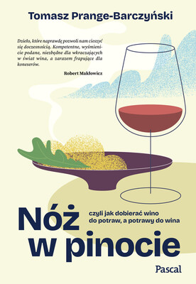 Tomasz Prange-Barczyński - Nóż w Pinocie, czyli jak dobierać wino do potraw, a potrawy do wina