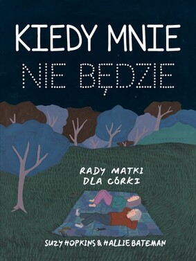 Suzy Hopkins - Kiedy mnie nie będzie. Rady matki dla córki Suzy Hopkins - Kiedy mnie nie będzie. Rady matki dla córki